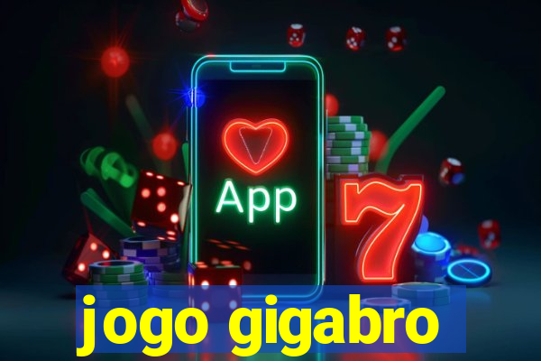 jogo gigabro